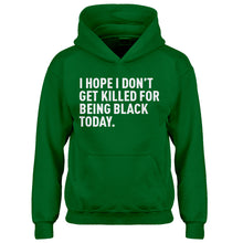Youth I Hope I Don't Get Killed for Being Black Today. Kids Hoodie