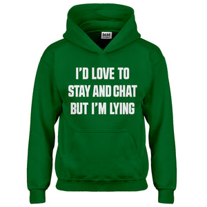 Hoodie Id Love to Stay and Chat but Im Lying Kids Hoodie