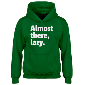 Youth Almost there, lazy. Kids Hoodie