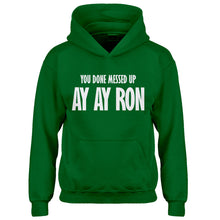 Youth You done messed up Ay Ay Ron Kids Hoodie