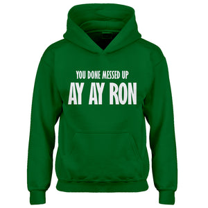 Youth You done messed up Ay Ay Ron Kids Hoodie