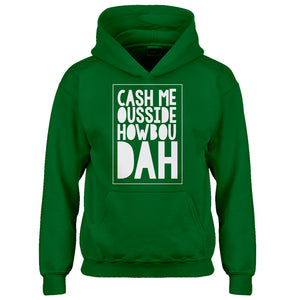 Hoodie Cash Me Ousside How Bow Dah Kids Hoodie