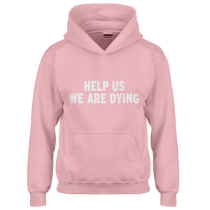 Hoodie Help Us We Are Dying Kids Hoodie