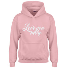 Hoodie Love You More Kids Hoodie
