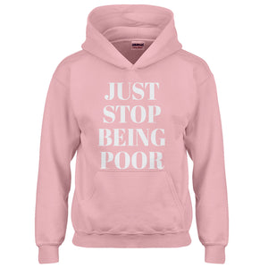 Youth Just Stop Being Poor Kids Hoodie