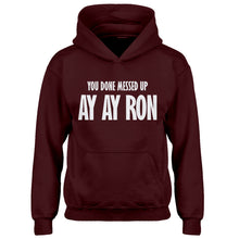 Youth You done messed up Ay Ay Ron Kids Hoodie