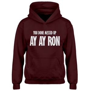 Youth You done messed up Ay Ay Ron Kids Hoodie