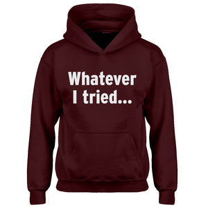Youth Whatever I Tried Kids Hoodie