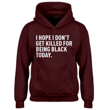 Youth I Hope I Don't Get Killed for Being Black Today. Kids Hoodie