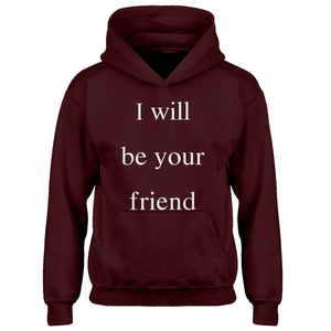 Youth I Will Be Your Friend Kids Hoodie