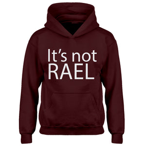 Hoodie Its not Rael Kids Hoodie