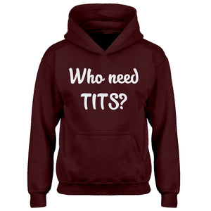 Youth Who need TITS? Kids Hoodie