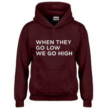 Hoodie When They Go Low We Go High Kids Hoodie