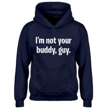 Youth I'm not your buddy, guy. Kids Hoodie