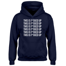 Youth This is F*CKED UP Kids Hoodie