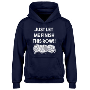Youth Just Let Me Finish This Row! Kids Hoodie