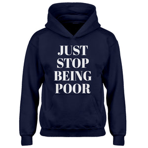 Youth Just Stop Being Poor Kids Hoodie