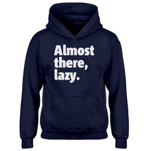 Youth Almost there, lazy. Kids Hoodie