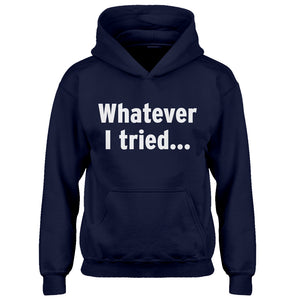 Youth Whatever I Tried Kids Hoodie