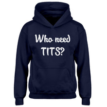 Youth Who need TITS? Kids Hoodie