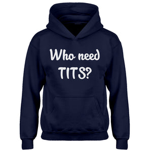 Youth Who need TITS? Kids Hoodie
