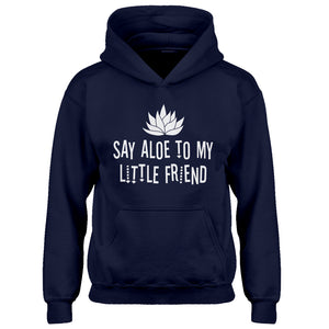 Hoodie Say Aloe to my Little Friend Kids Hoodie