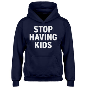 Youth STOP HAVING KIDS Kids Hoodie
