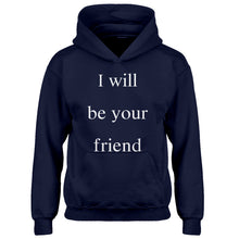 Youth I Will Be Your Friend Kids Hoodie