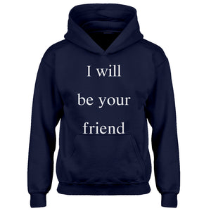 Youth I Will Be Your Friend Kids Hoodie