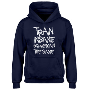 Hoodie Train Insane or Remain the Same Kids Hoodie