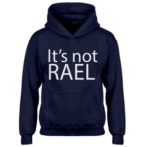 Hoodie Its not Rael Kids Hoodie