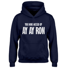 Youth You done messed up Ay Ay Ron Kids Hoodie