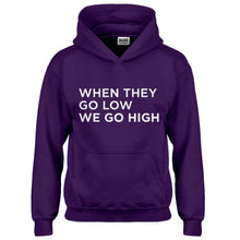 Hoodie When They Go Low We Go High Kids Hoodie