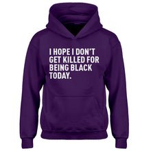 Youth I Hope I Don't Get Killed for Being Black Today. Kids Hoodie