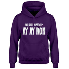 Youth You done messed up Ay Ay Ron Kids Hoodie