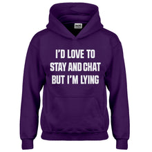Hoodie Id Love to Stay and Chat but Im Lying Kids Hoodie