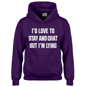 Hoodie Id Love to Stay and Chat but Im Lying Kids Hoodie