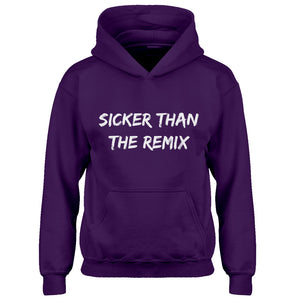 Hoodie Sicker Than The Remix Kids Hoodie