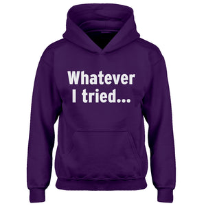 Youth Whatever I Tried Kids Hoodie