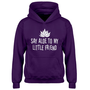 Hoodie Say Aloe to my Little Friend Kids Hoodie