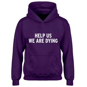 Hoodie Help Us We Are Dying Kids Hoodie
