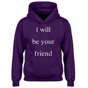 Youth I Will Be Your Friend Kids Hoodie