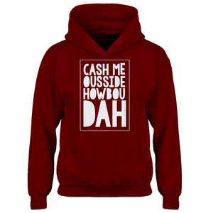 Hoodie Cash Me Ousside How Bow Dah Kids Hoodie