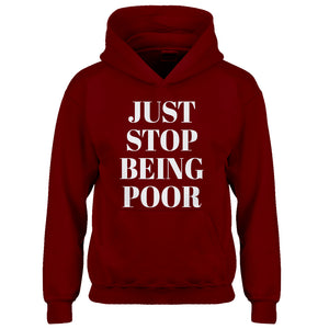 Youth Just Stop Being Poor Kids Hoodie