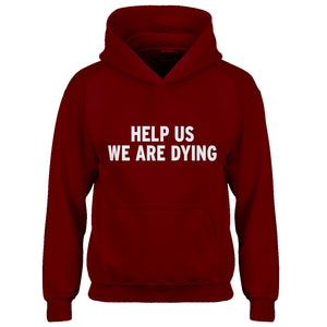 Hoodie Help Us We Are Dying Kids Hoodie
