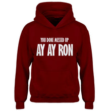 Youth You done messed up Ay Ay Ron Kids Hoodie