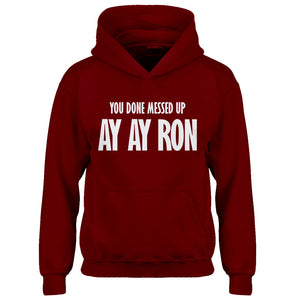 Youth You done messed up Ay Ay Ron Kids Hoodie