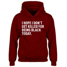 Youth I Hope I Don't Get Killed for Being Black Today. Kids Hoodie