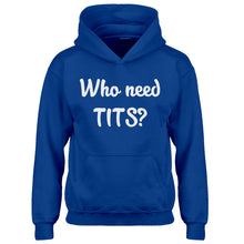 Youth Who need TITS? Kids Hoodie