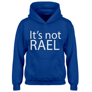 Hoodie Its not Rael Kids Hoodie